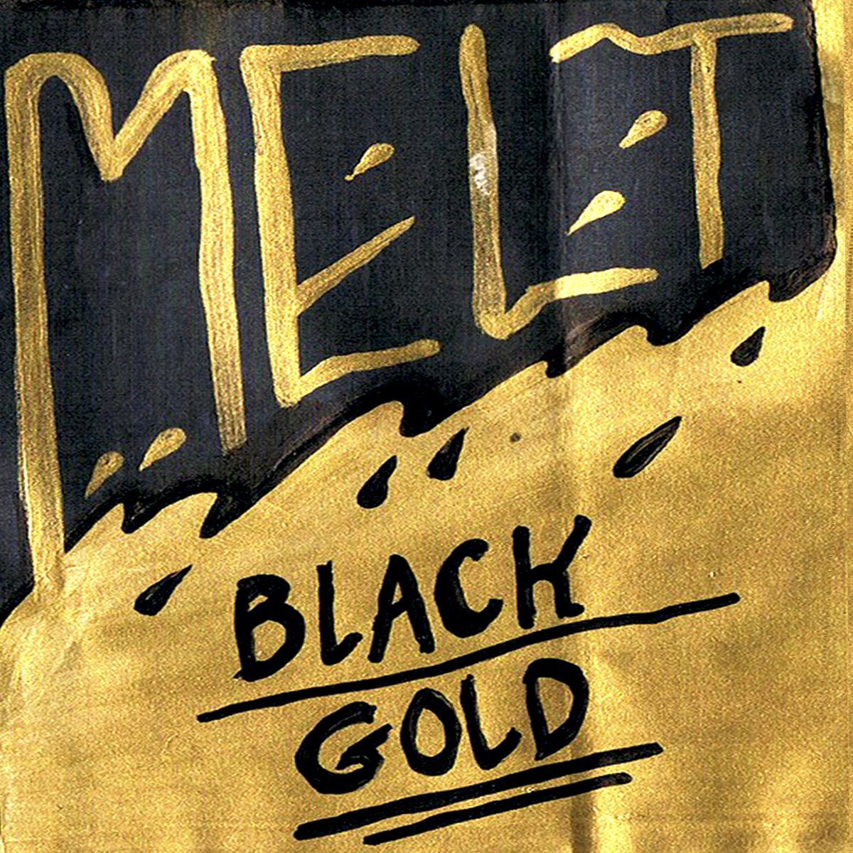 *+# Melt - Black Gold
