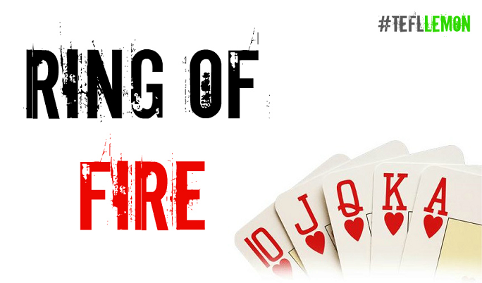 ESL Teens and Adults Game: Ring of Fire — TEFL Lemon: Free ESL lesson ideas  and great content for TEFL teachers