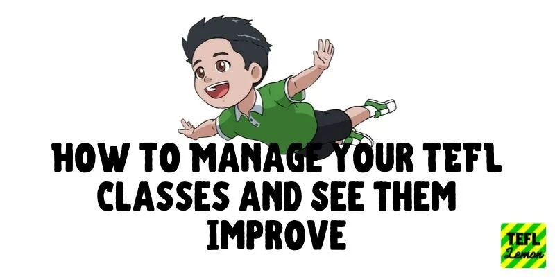 How to Manage your TEFL Classes and See Them Improve.jpg