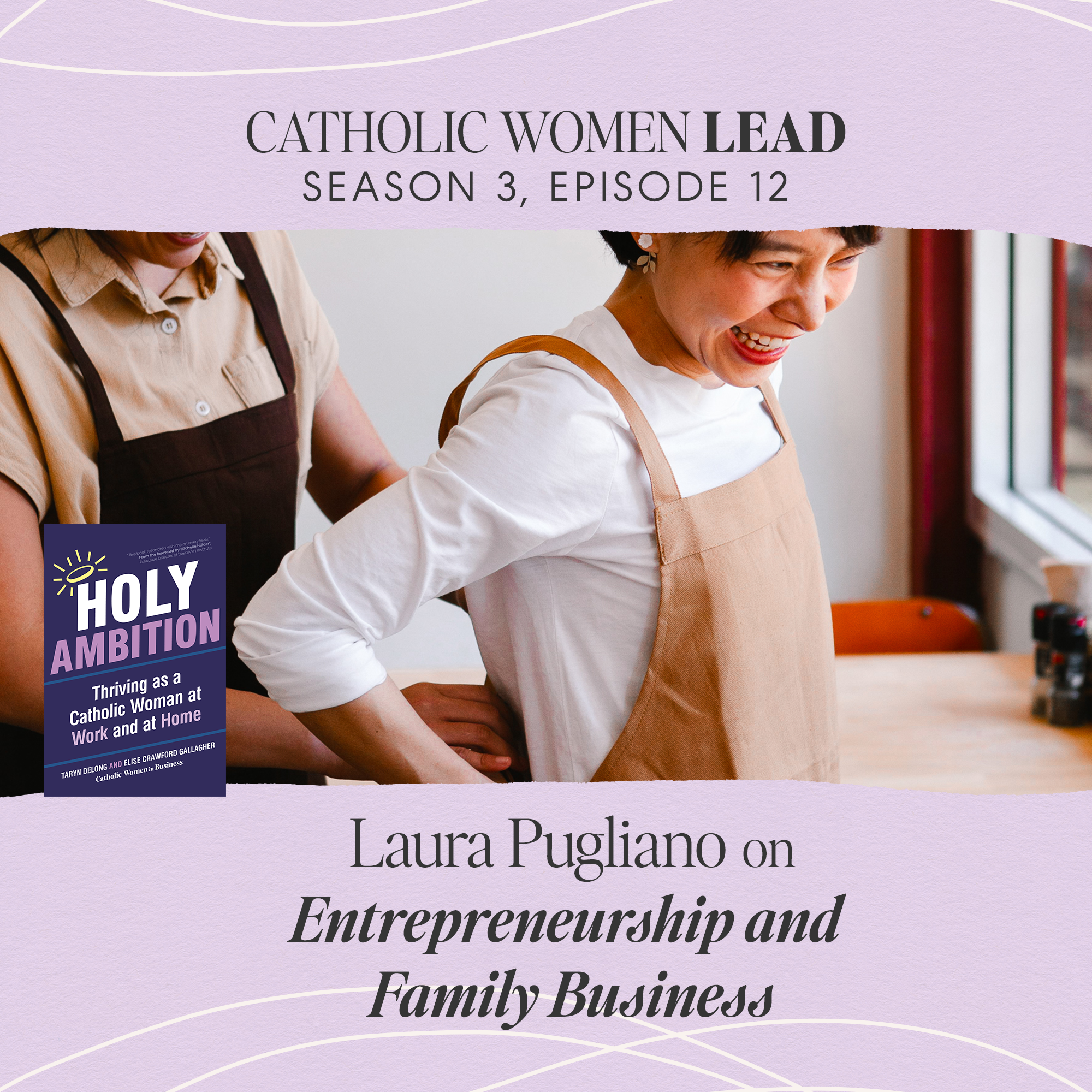 S3 Episode 12: Laura Pugliano on Entrepreneurship and Family Business