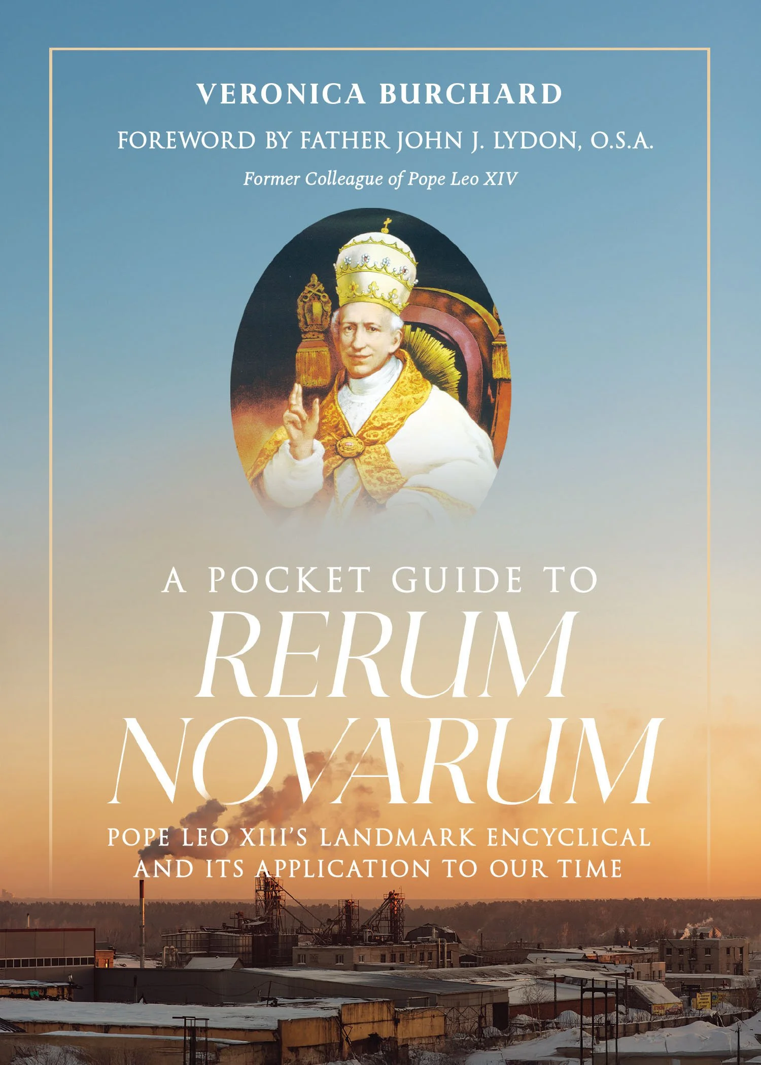 A Pocket Guide to Rerum Novarum: Accessible and More Timely Than Ever