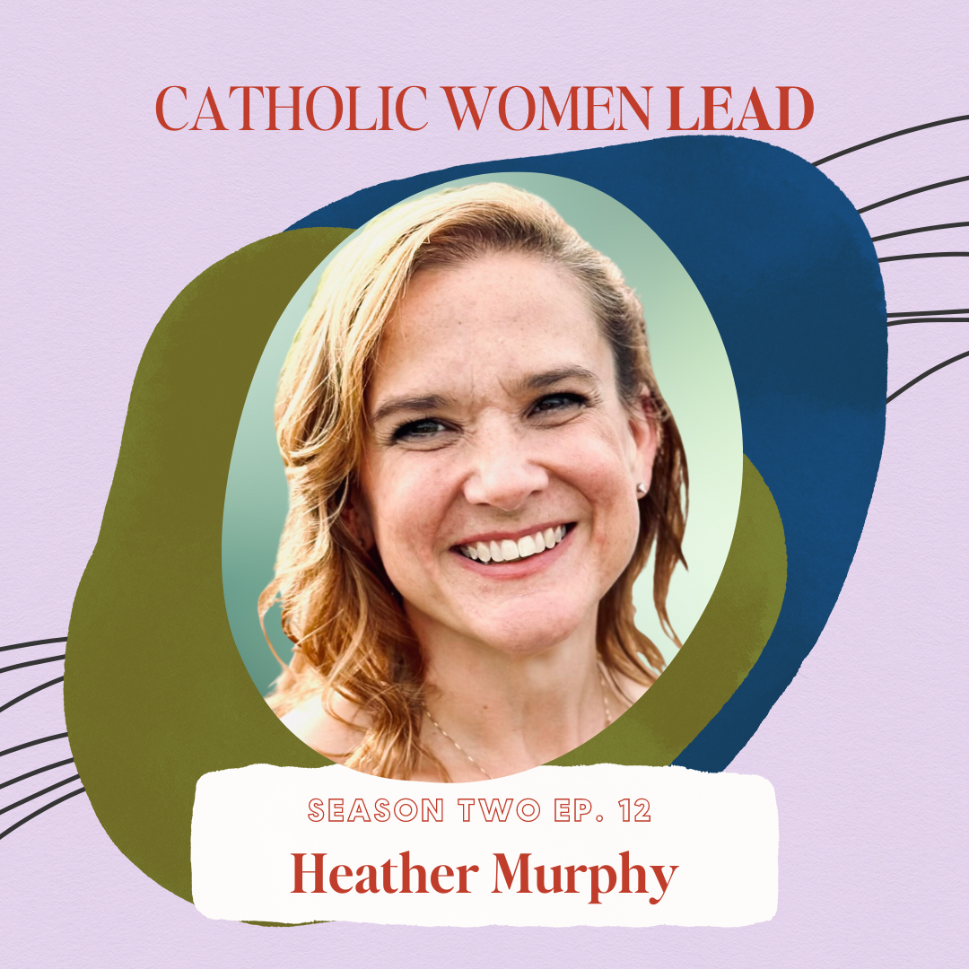 S2 Episode 12: Start Living an Integrated Life This Lent With Heather Murphy of CCL