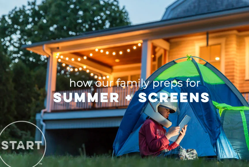 Summer is right around the corner…and for many parents, that means screentime battles are ahead! To help you get prepped for a healthy tech-life balance this summer, we wanted to share these thoughts from Lauren, one of our START parents, about how her family gets ready for summertime screens. Thanks, Lauren!