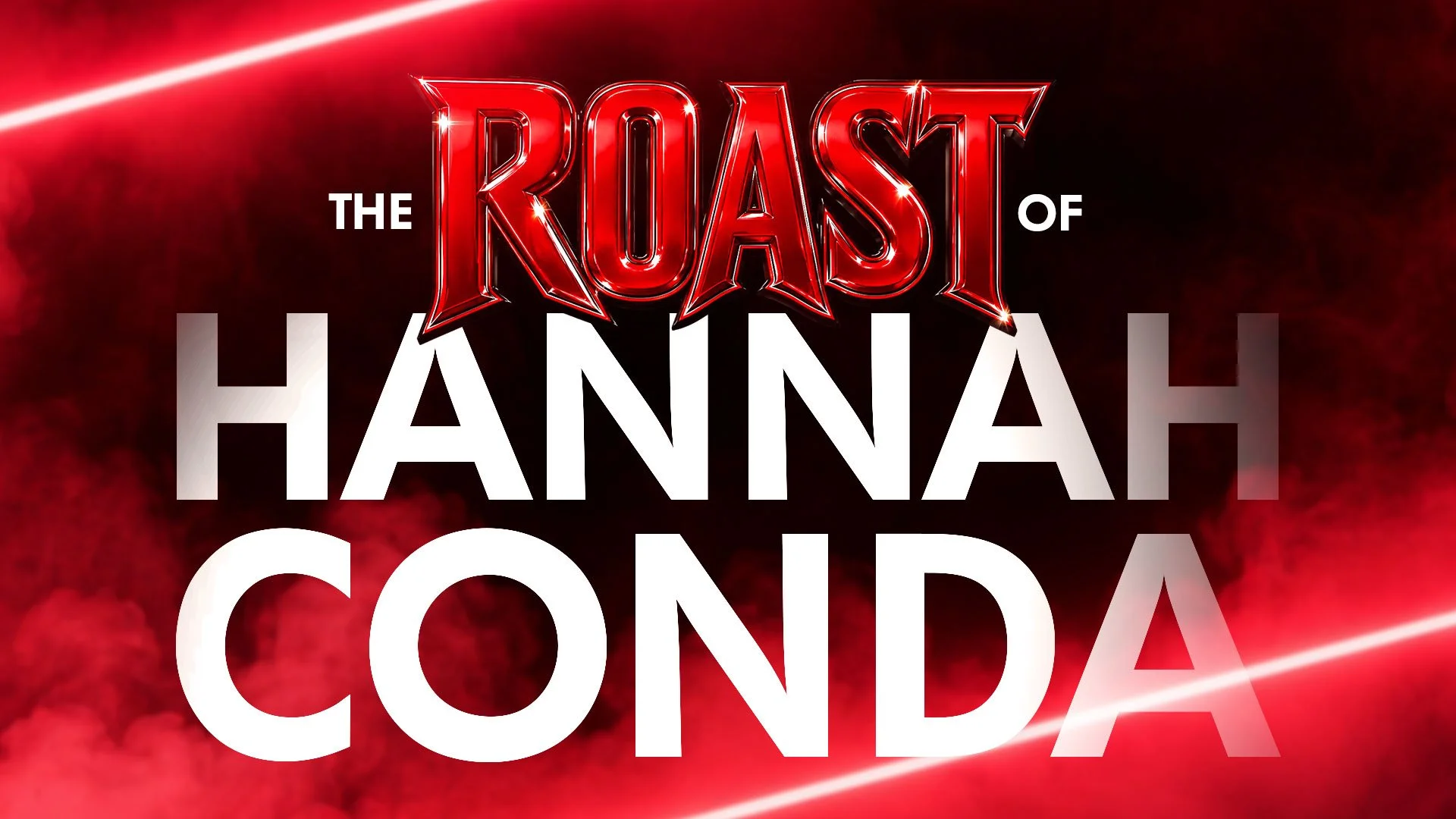 The Roast of Hannah Conda