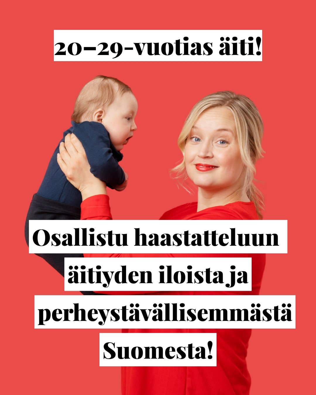 📣 Hei sin&auml; 20&ndash;29-vuotias &auml;iti! Osallistuisitko tutkimushaastatteluun? 

Haastattelu koskee &auml;itiyden iloa, onnea ja voimavaroja. ❤️ Lis&auml;ksi haastattelussa keskustellaan siit&auml;, miten Suomi voisi mielest&auml;si olla nyky