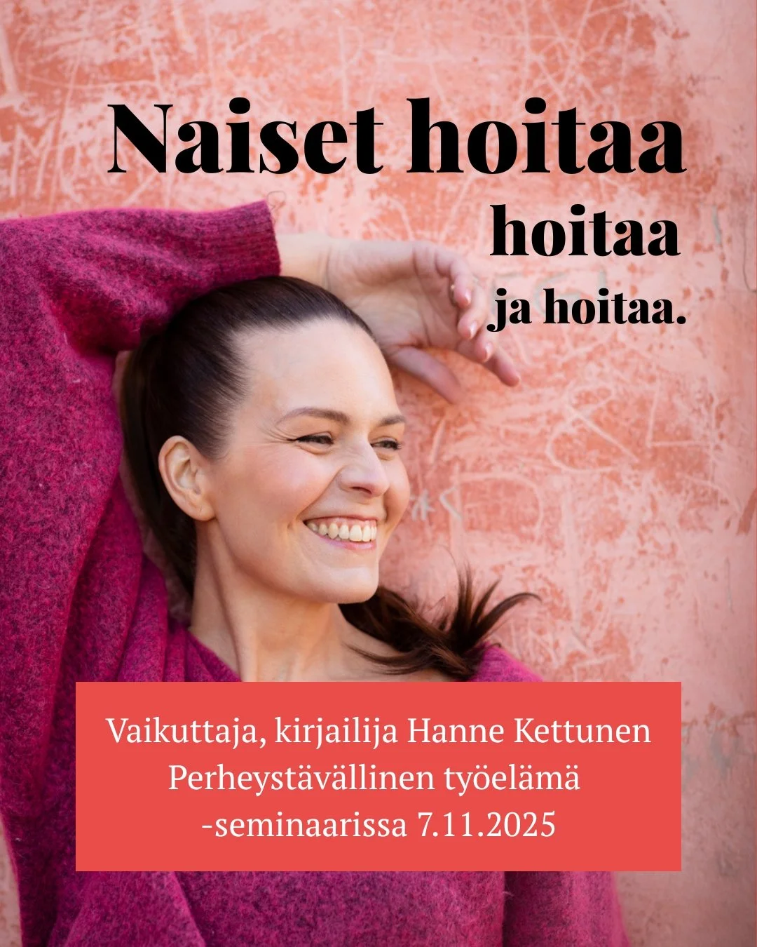 "Naiset hoitaa kodin, työpaikan pikkujoulut, muut ihmiset, mokkapalabuffetin ja itsensä."
👉 Tervetuloa kaikille avoimeen Perheystävällinen työelämä -seminaariin kuulemaan vaikuttaja, kirjailija Hanne Ket