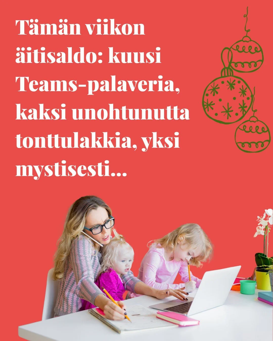 T&auml;m&auml;n viikon &auml;itisaldo: kuusi (🎄) Teams-palaveria, kaksi unohtunutta tonttulakkia, yksi mystisesti kadonnut lahjalista &ndash; ja jostain syyst&auml; kissat glitteriss&auml;.

Jos sin&auml;kin tasapainoilet ty&ouml;n, hoivan ja joulun
