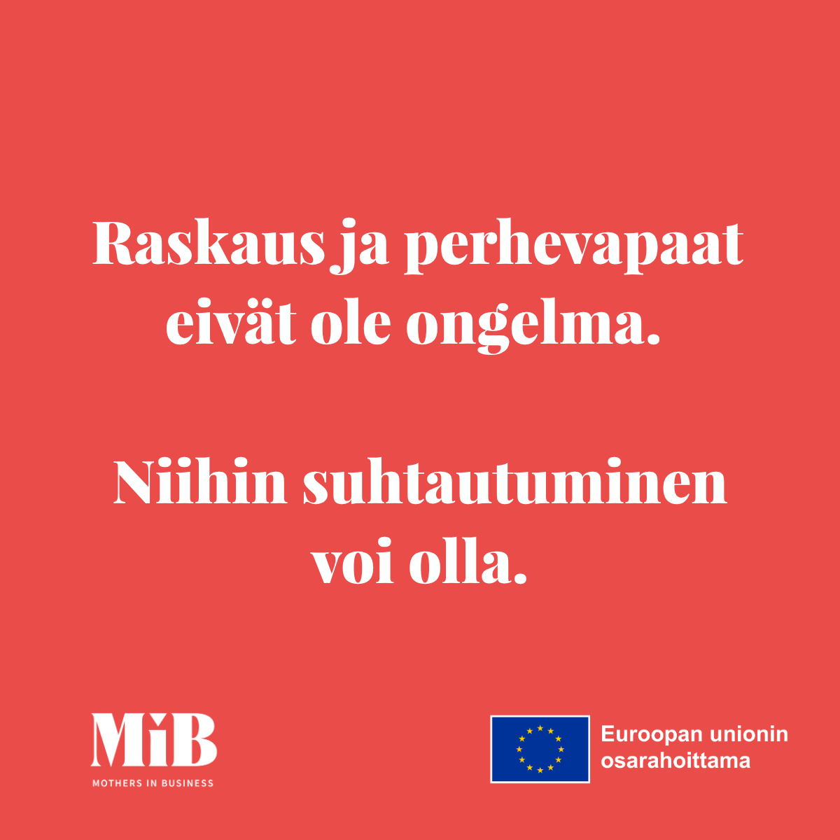 raskaus ja perhevapaat eivät ole ongelma, asenteet ovat.