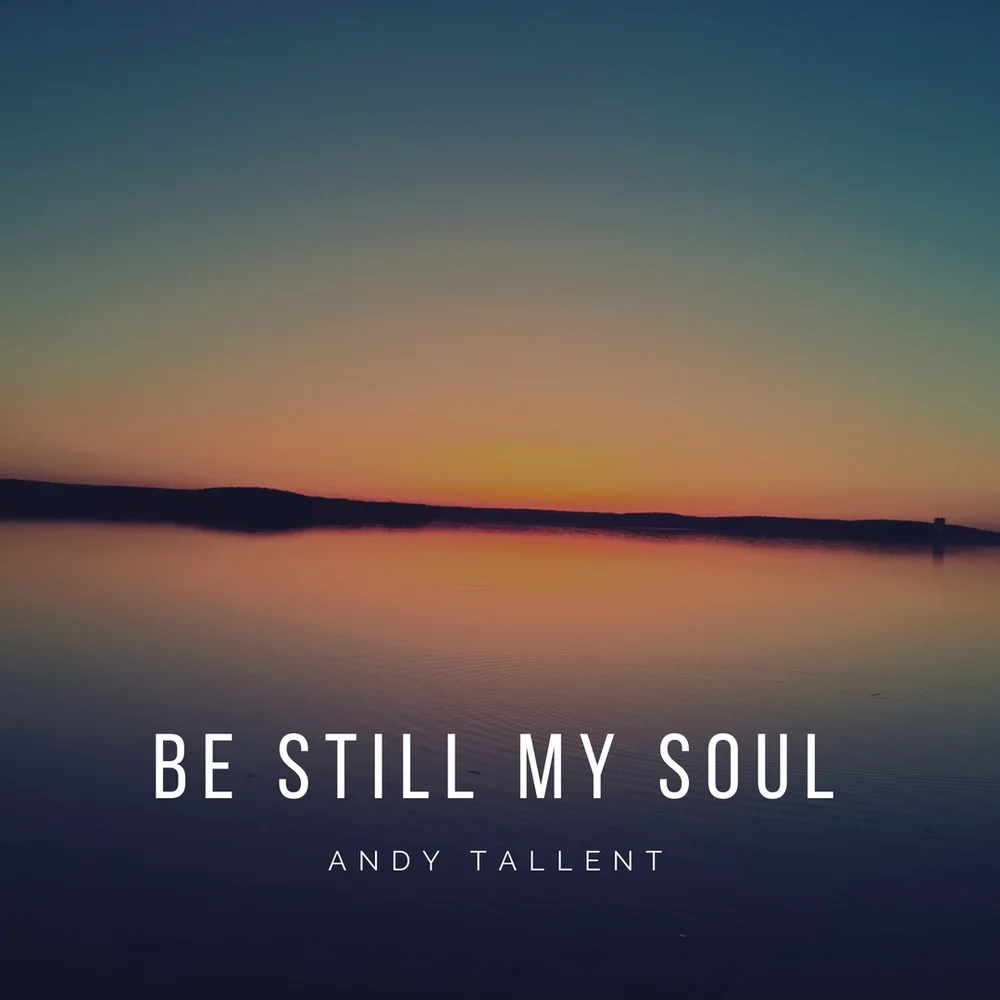 Be Still My Soul Andy Tallent Music