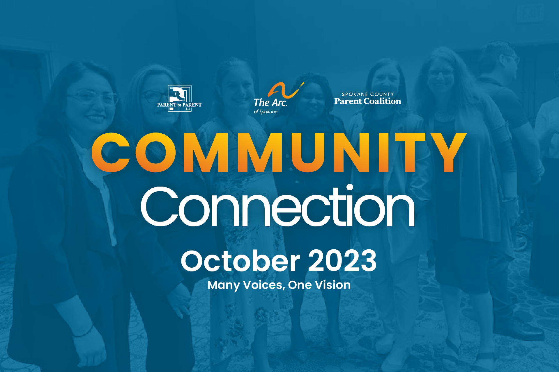 Community Connection graphic, October 2023: "Many Voices, One Vision." Logos for Parent to Parent, The Arc of Spokane, and Spokane County Parent Coalition on a blue overlay with a background photo of 6 women.
