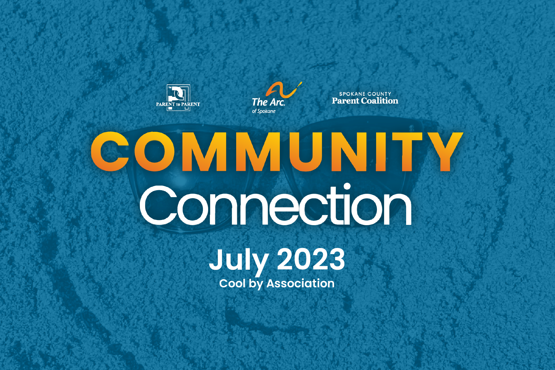 Community Connection graphic, August 2023: "Cool by Association." Logos for Parent to Parent, The Arc of Spokane, and Spokane County Parent Coalition over a blue-tinted background of sunglasses in the sand with a sun outline