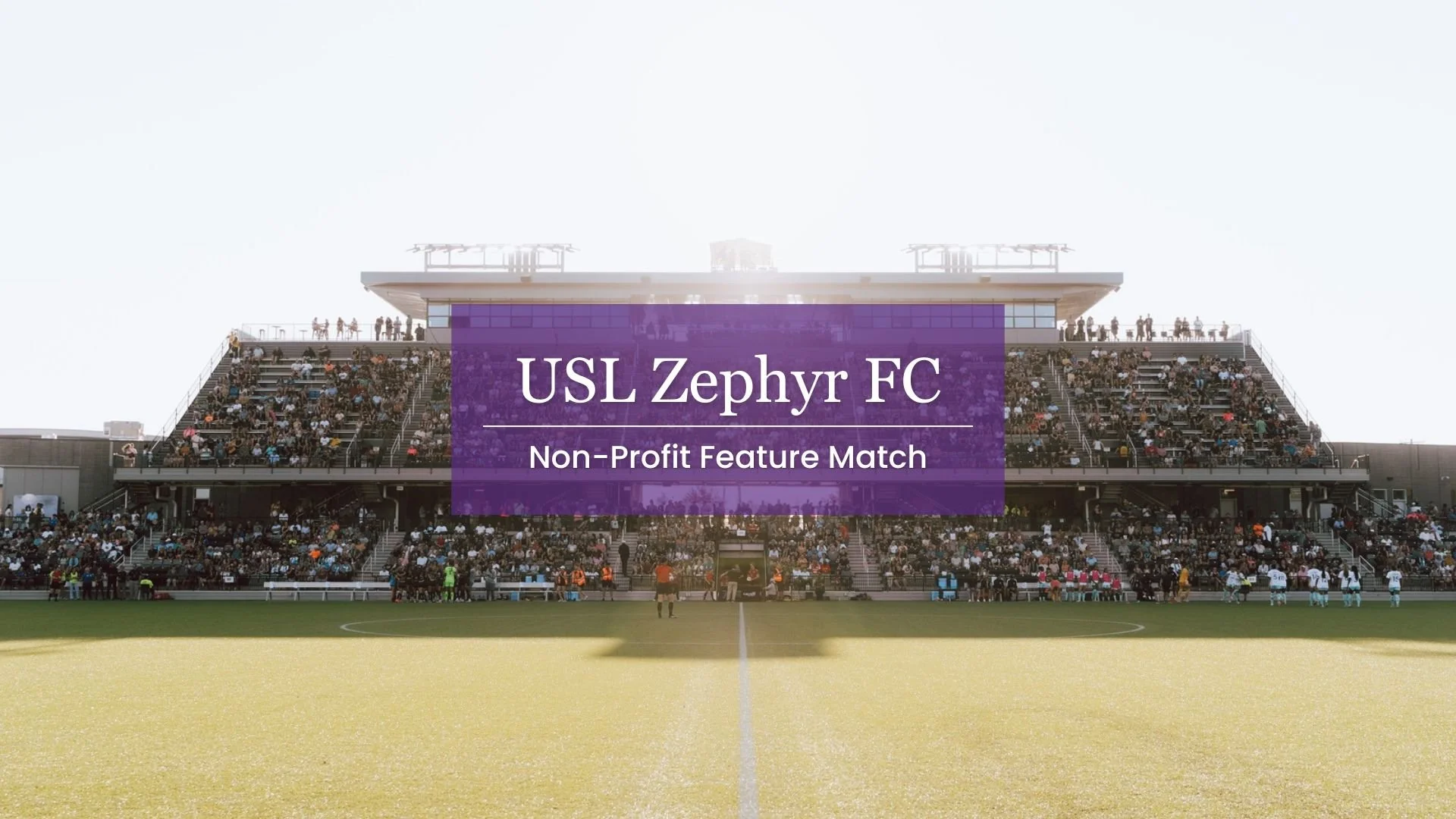 USL Zephyr FC: Non-Profit Feature Match. Image Description: Text on a purple box overlaying an image of Spokane One Stadium