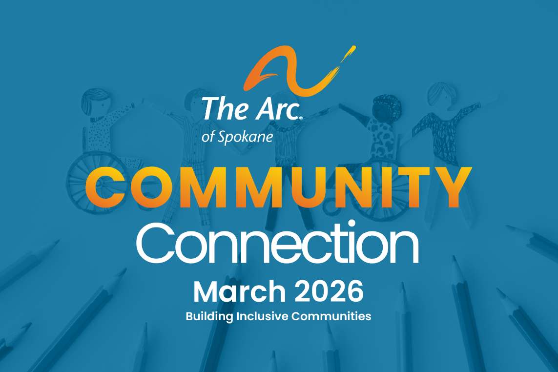 Community Connection graphic, March 2026: "Building Inclusive Communities." Description: The Arc of Spokane logo and "Community Connection" overlay a blue-tinted, top-down image of handmade paper people holding hands above colored pencils