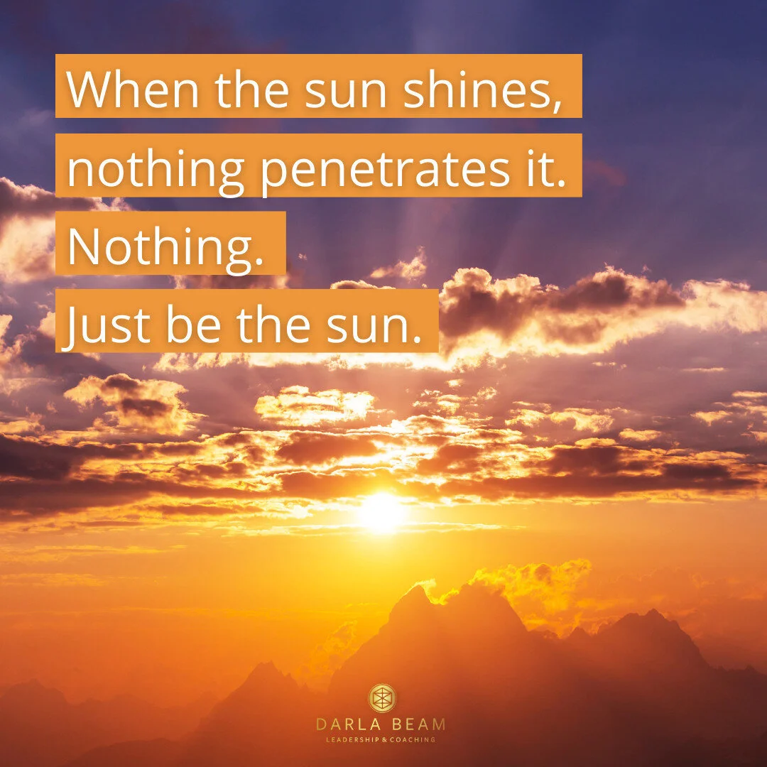 🌞 When the sun shines, nothing penetrates it. Nothing. Just be the sun. Happy Monday!