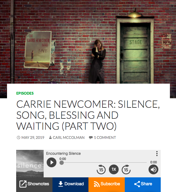 Encountering Silence: Carrie Newcomer- Silence, Song, Blessing, and Waiting 2-Part Podcast 
