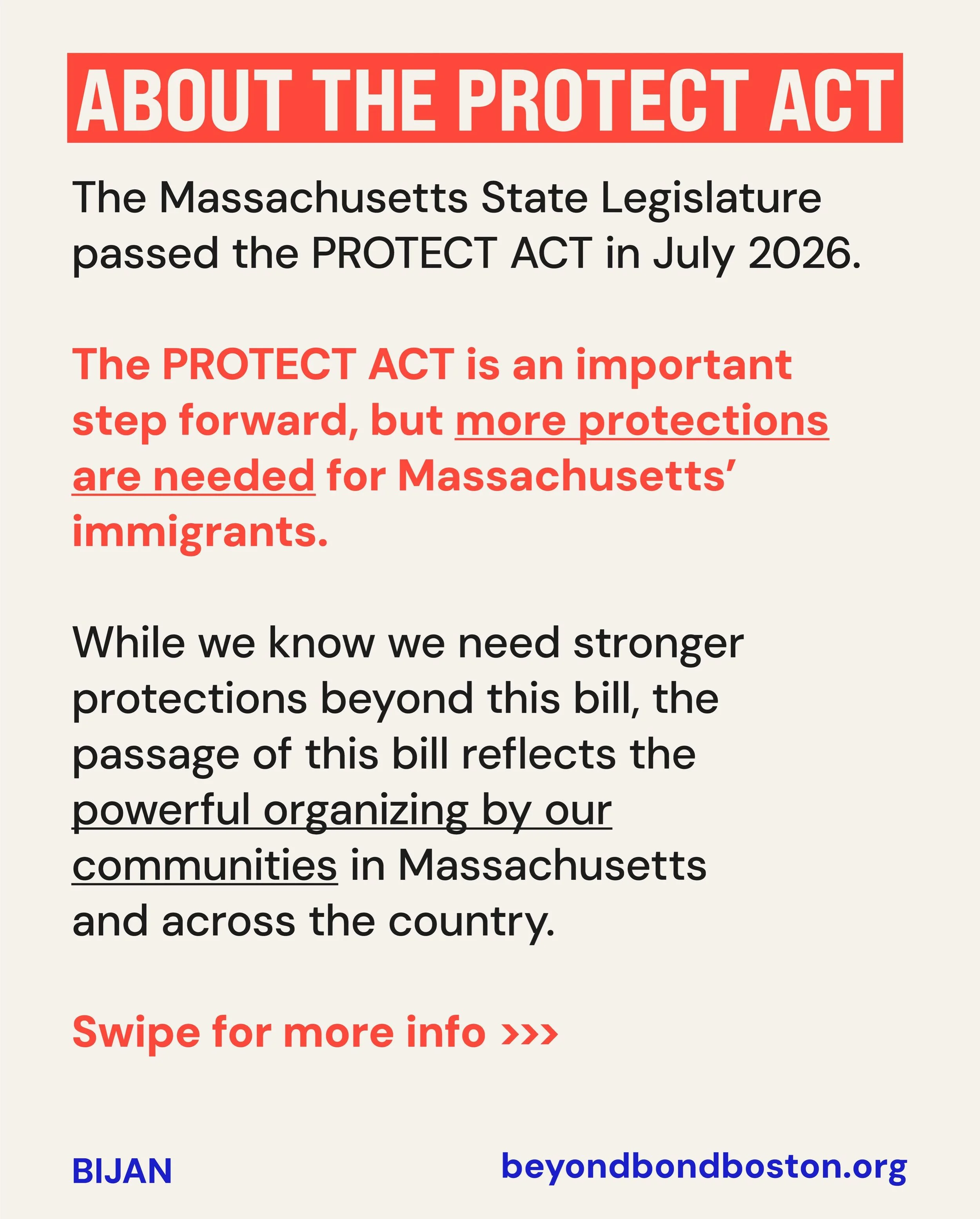 An encouraging step forward but not enough!
In July 2026, the Massachusetts State Legislature passed the PROTECT ACT. The bill is a testament to the powerful organizing works done by our communities in Massachusetts and across the country. But our wo