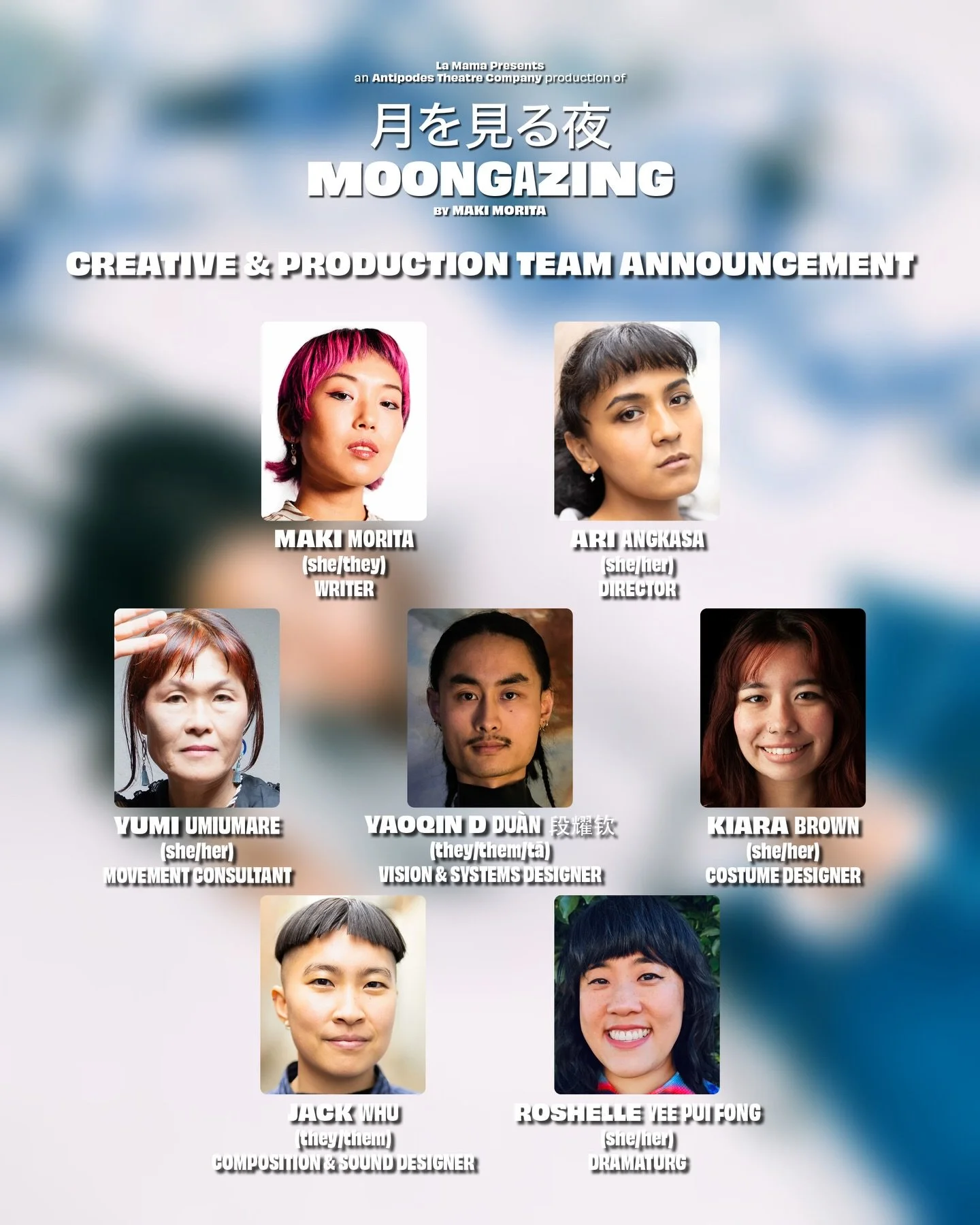 🌕🌕 TEAM ANNOUNCEMENT 🌕🌕

Look who&rsquo;s behind 月を見る夜 MOONGAZING 💅🤯✨

Writer: MAKI MORITA (she/they) @maki__morita
Director: ARI ANGKASA (she/her) @ari___angkasa
Movement Consultant: YUMI UMIUMARE (she/her) @yumiumiumare
Vision and Systems Des