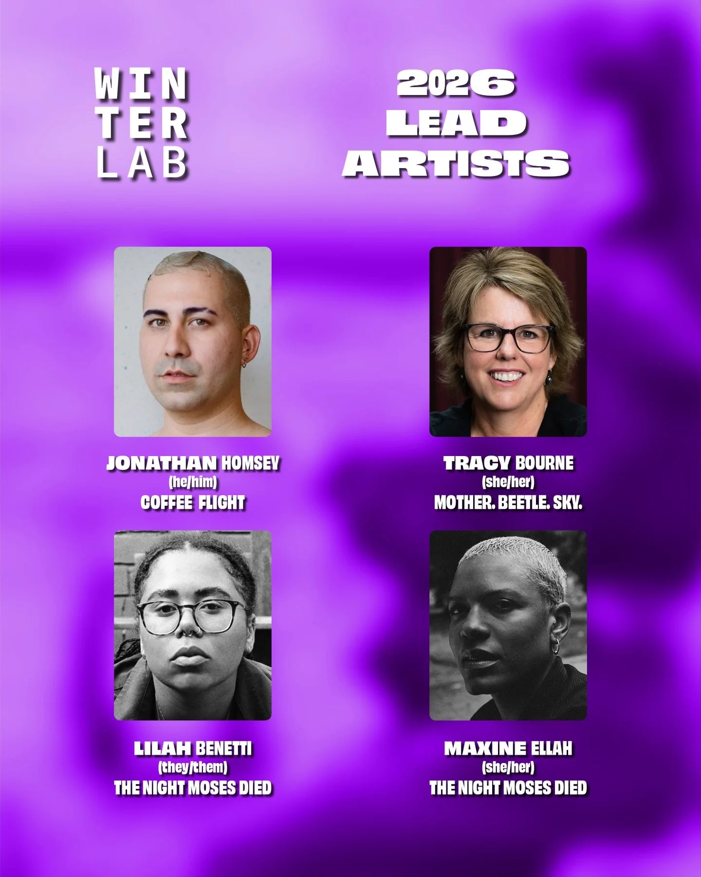 ❄️❄️ 2026 LEAD ARTISTS &amp; PROJECTS ❄️❄️

We are excited to announce the projects that will be developed as part of the seventh annual Winter Lab for bold work and new ideas, taking place June 29 - July 11, 2026.

COFFEE FLIGHT by JONATHAN HOMSEY (