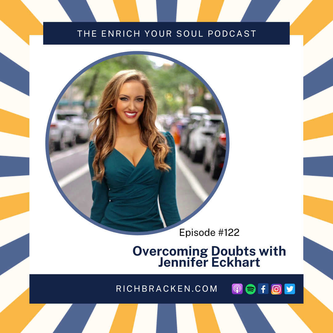 Podcast Appearance: Overcoming Doubts with Jennifer Eckhart - Jennifer Eckhart appeared on Rich Bracken’s “Enrich Your Soul” podcast. She discusses overcoming doubts, women in the c-suite and the importance of feeling valued in the workplace. She also shares some hard-earned advice and tales from the trenches on how to pave your own unique path to success. To listen to the full episode, click HERE.