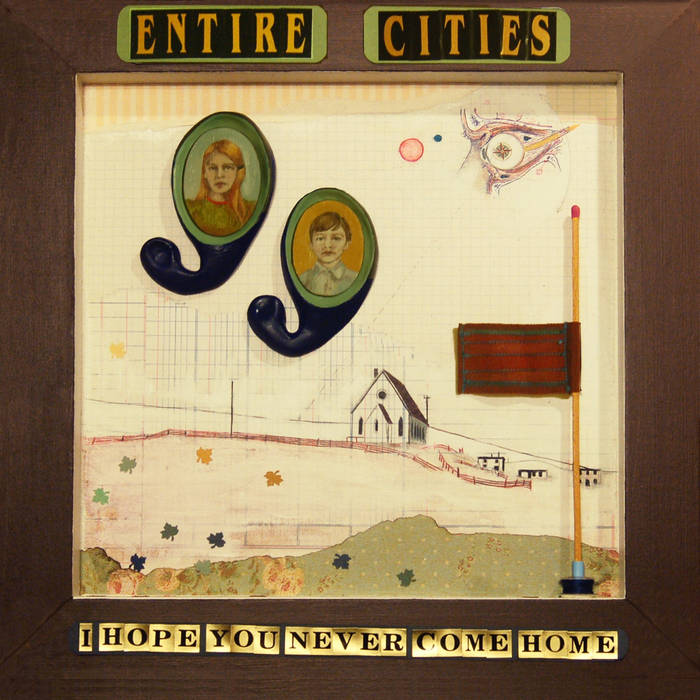 Entire Cities - I Hope You Never Come Home 2010.jpg
