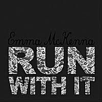 Emma McKenna: Run With It (2010) - Mixed and Engineered by Heather Kirby