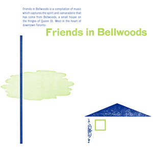 Friends In Bellwoods (compilation, 2007) - Additional Engineering/Mixing by Heather Kirby