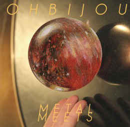 Ohbijou: Metal Meets (LP, 2011) - Bass Composition and Performance by Heather Kirby