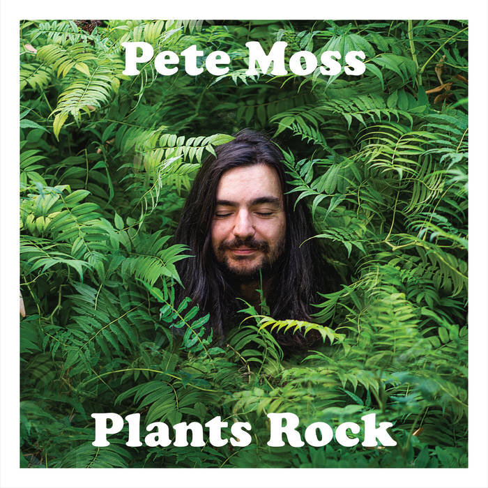 Pete Moss: Plants Rock (LP, 2019)  Bass composition and performance by Heather Kirby