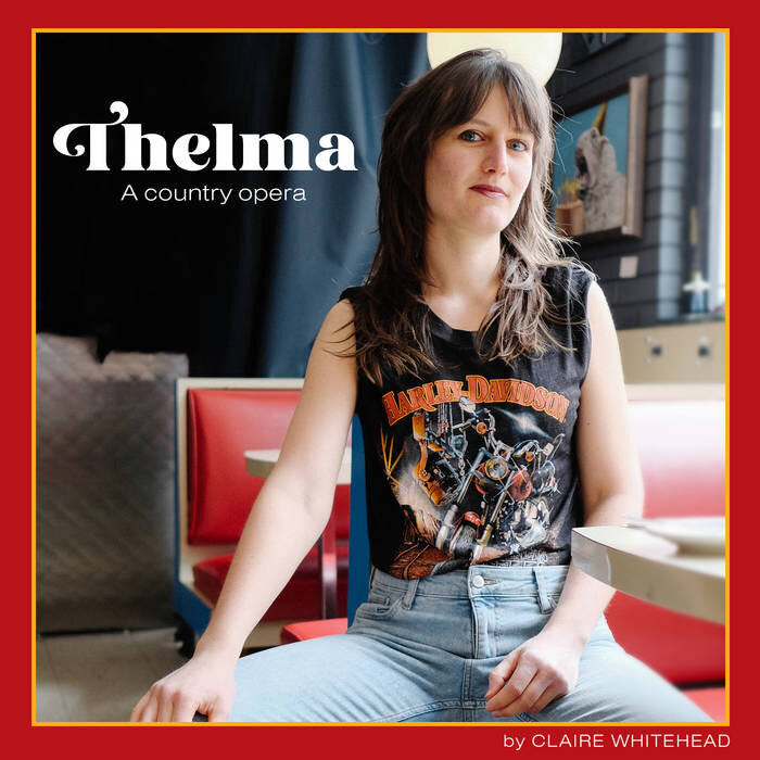 Claire Whitehead: Thelma, A Country Opera (LP, 2021)