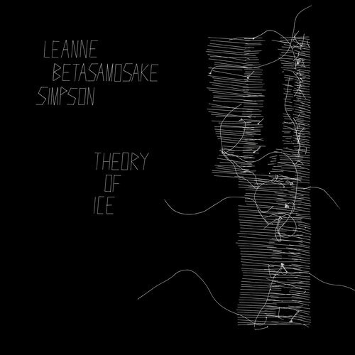 Leanne Betasamosake Simpson: Theory of Ice (LP, 2021)