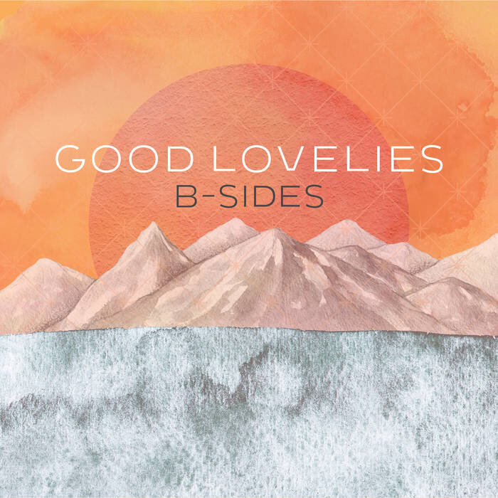 Good Lovelies: B-Sides (EP, 2021)