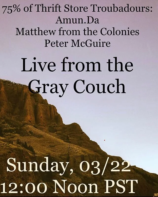 75% of Thrift Store Troubadours will be playing some songs on a live instagram (@thriftstoretroubadours) and Facebook stream, this Sunday, 3/22 at 12 noon PST. Tune in and catch a live music matinee while still practicing social distancing. 
Stay saf