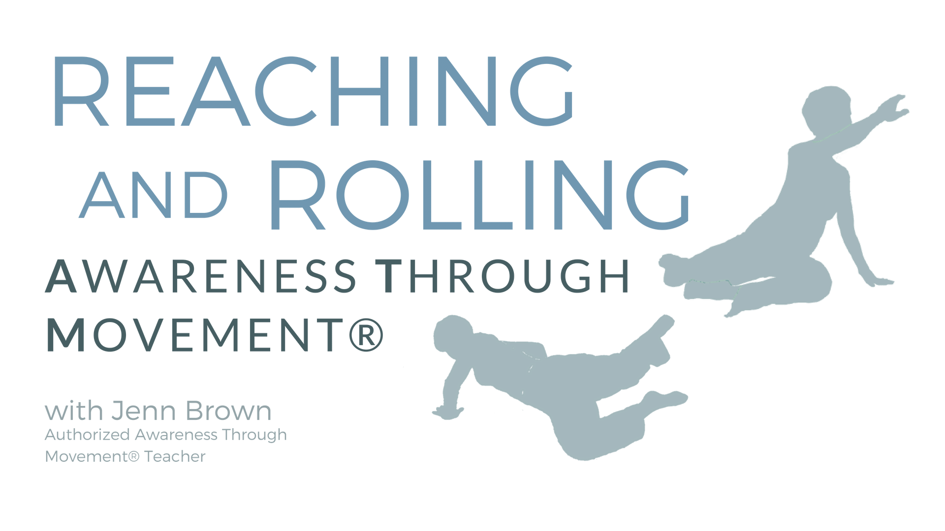 Classes With Jenn Brown Reaching & Rolling Awareness Through Movement Header (1).png