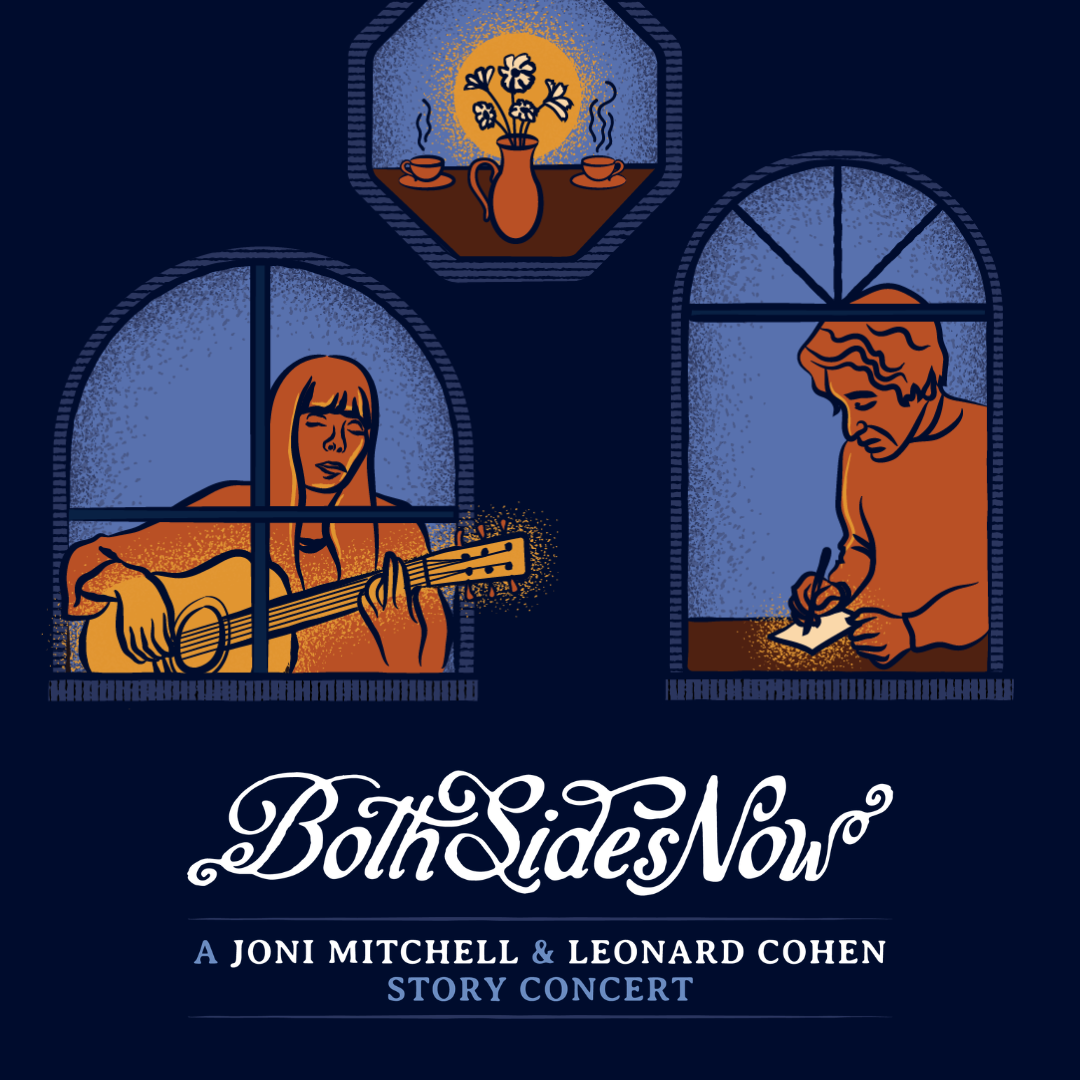 BOTH SIDES NOW: THE MUSIC AND LIVES OF JONI MITCHELL AND LEONARD COHEN