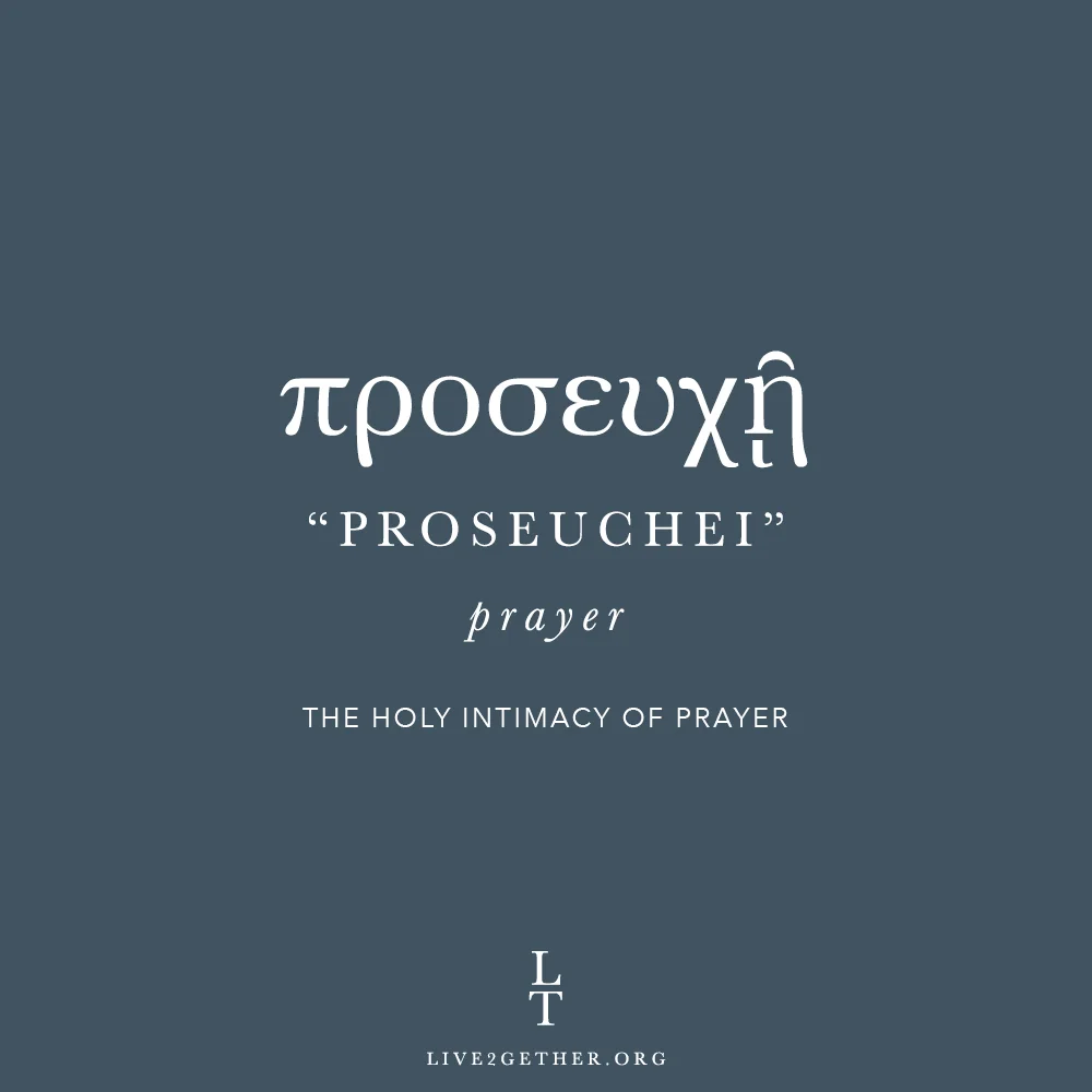 PROSEUCHEI (Prayer)