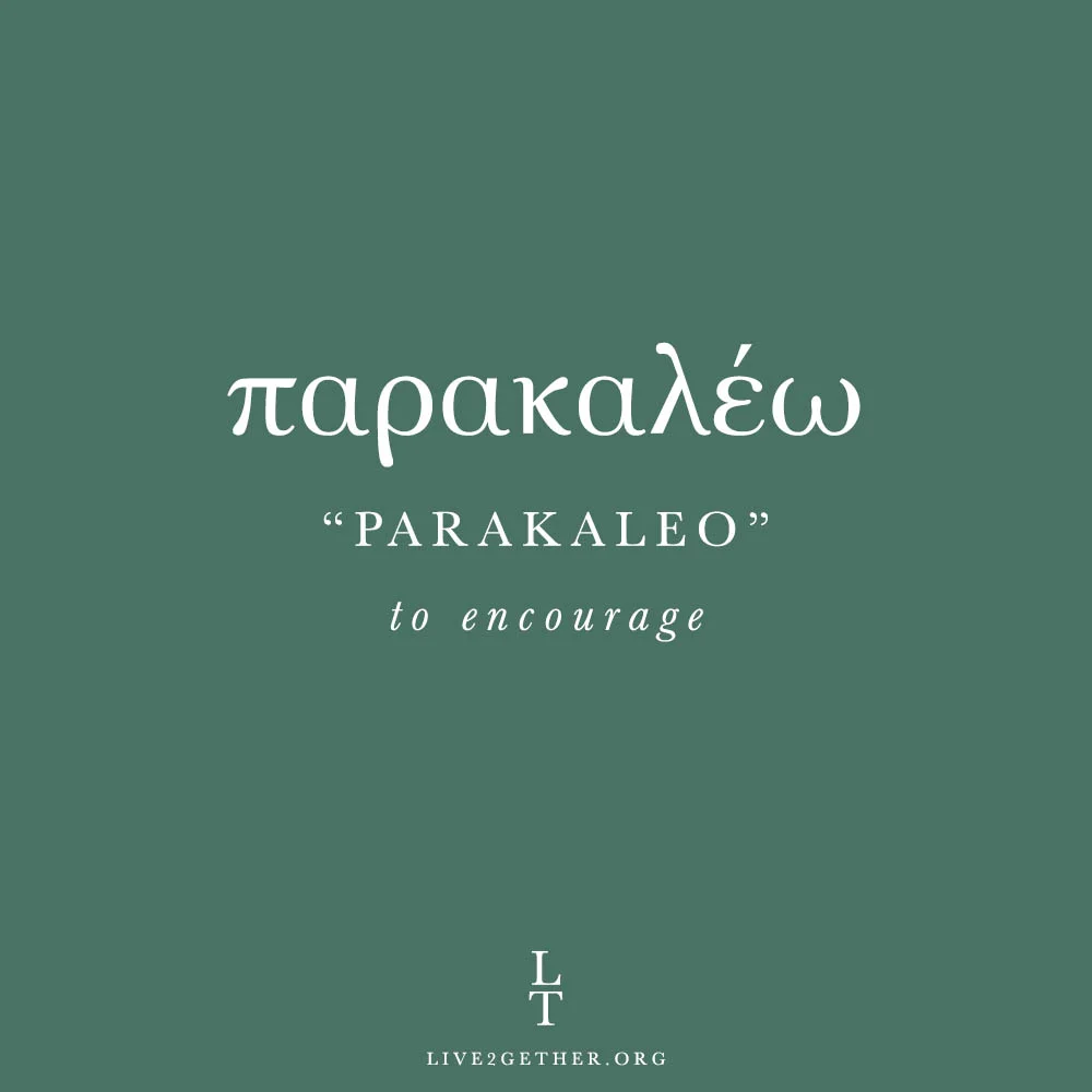 PARAKALEO  (To Encourage)