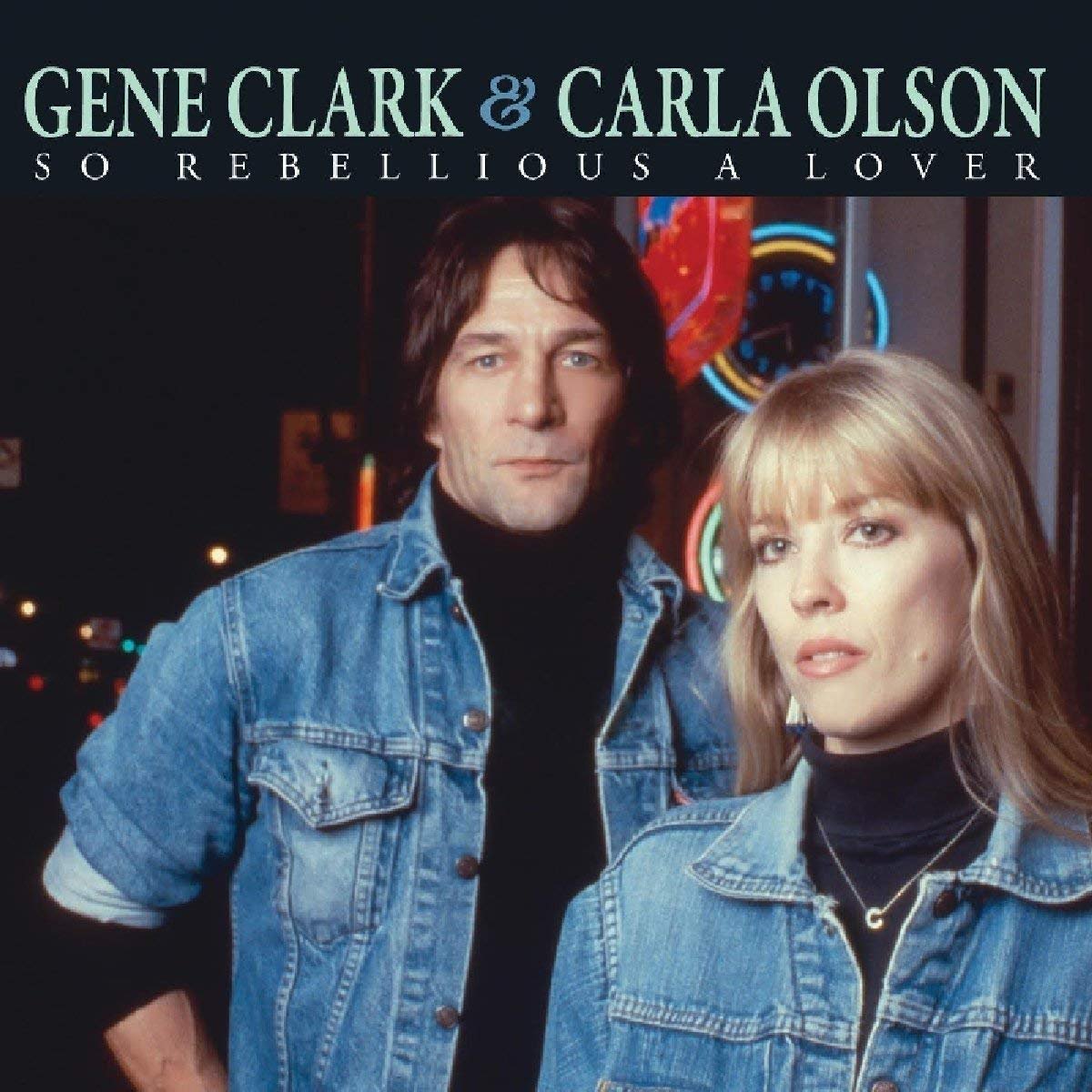 Gene Clark &amp; Carla Olson - So Rebellious A Lover
