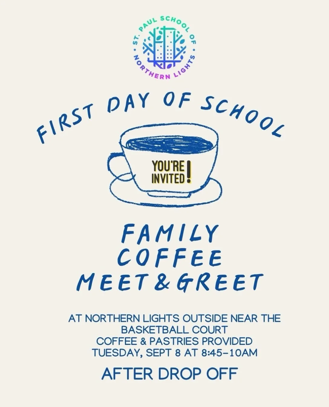 All Northern Lights Families! Join other families after drop off on the first day of school Tuesdayfor a coffee and pastries hour. A great time to connect with other families, get out your first day jitters and build a stronger Northern Light communi