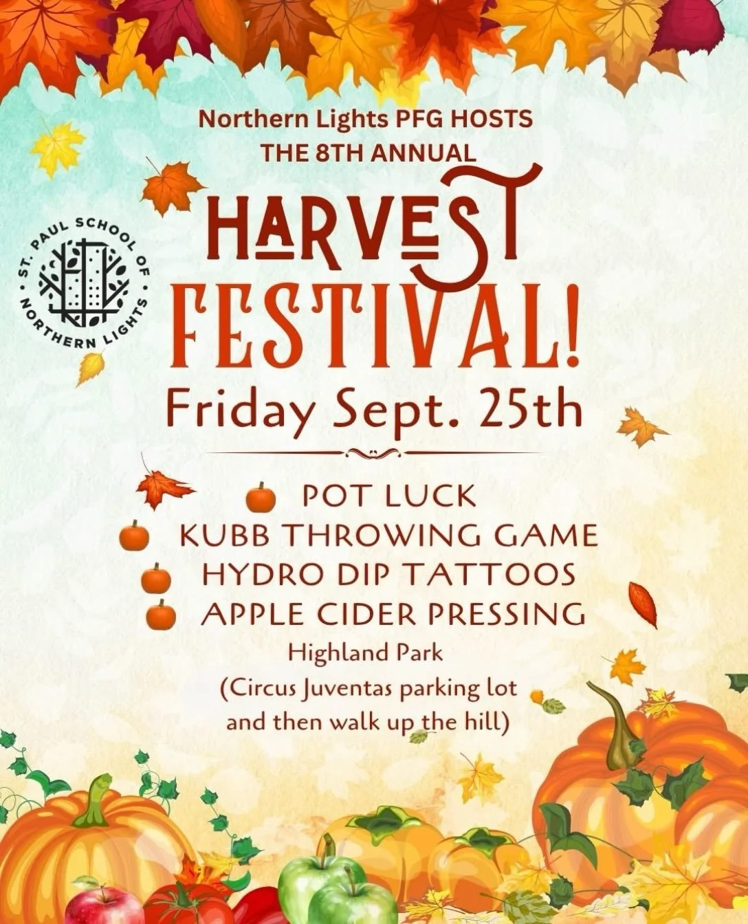 Join us for Harvest Festival with St. Paul School of Northern Lights! Bring a dish to share and free activities on September 25th from 5-7pm

We hope to see our whole school community at Highland Park to celebrate the seasons change. 

Park in the Ci