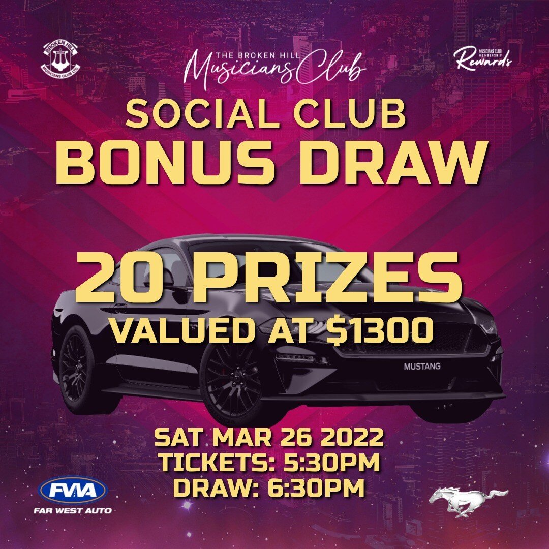 😎🥳😎 MAJOR DRAW RAFFLE 😎🥳😎
The Musicians Club Social Committee is happy to announce a Bonus Raffle on Saturday 26th March 2022 with 20 Prizes and total prize value of $1300. Tickets for the Bonus Draw will be on sale from 5:30pm with the draw co