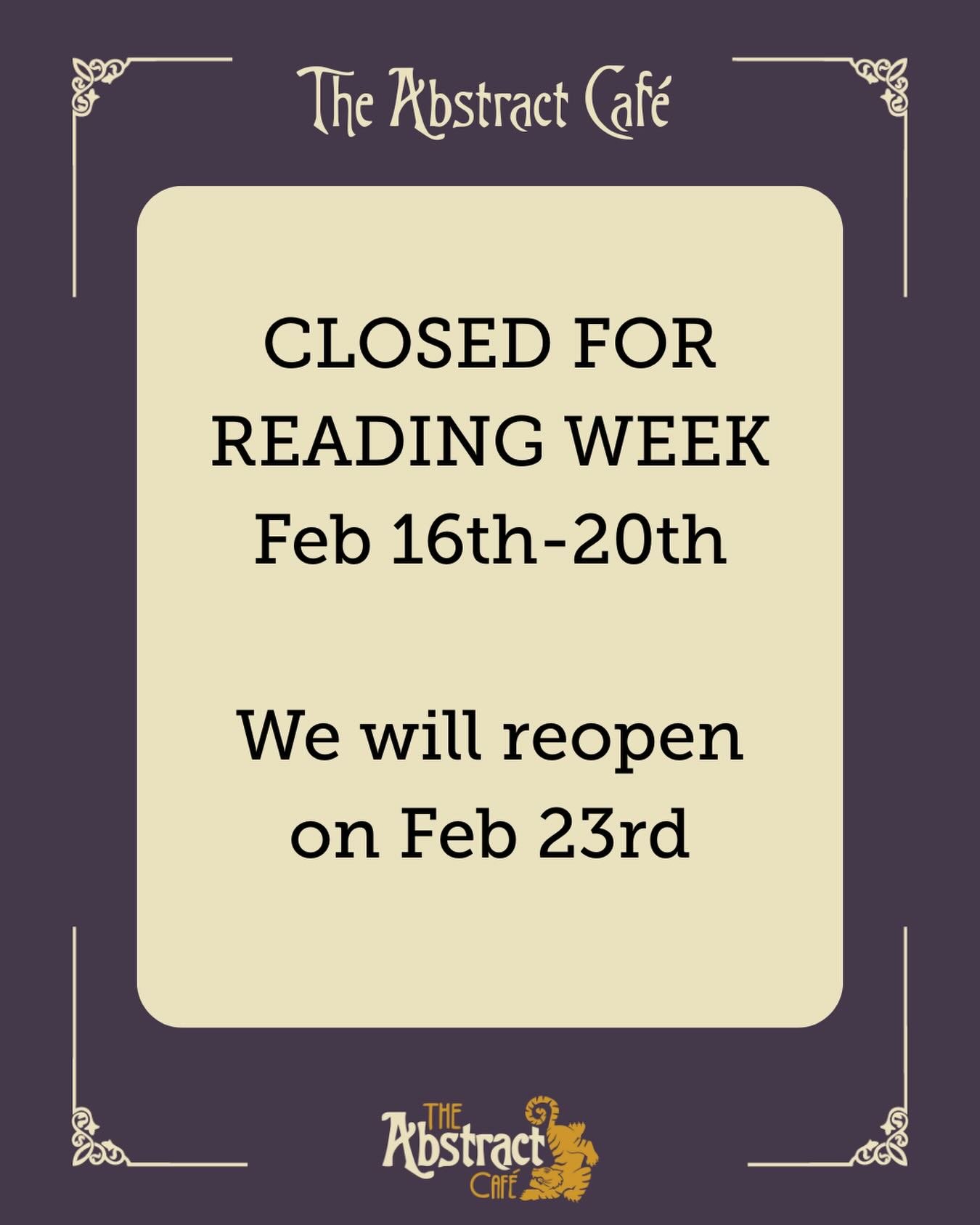 The Abstract is taking another study break!

We will be closed for Winter Break (February 16th-20th) Don&rsquo;t worry we will be back soon and serving up your favourites! 

Have a restful break - From The Abstract Team<3