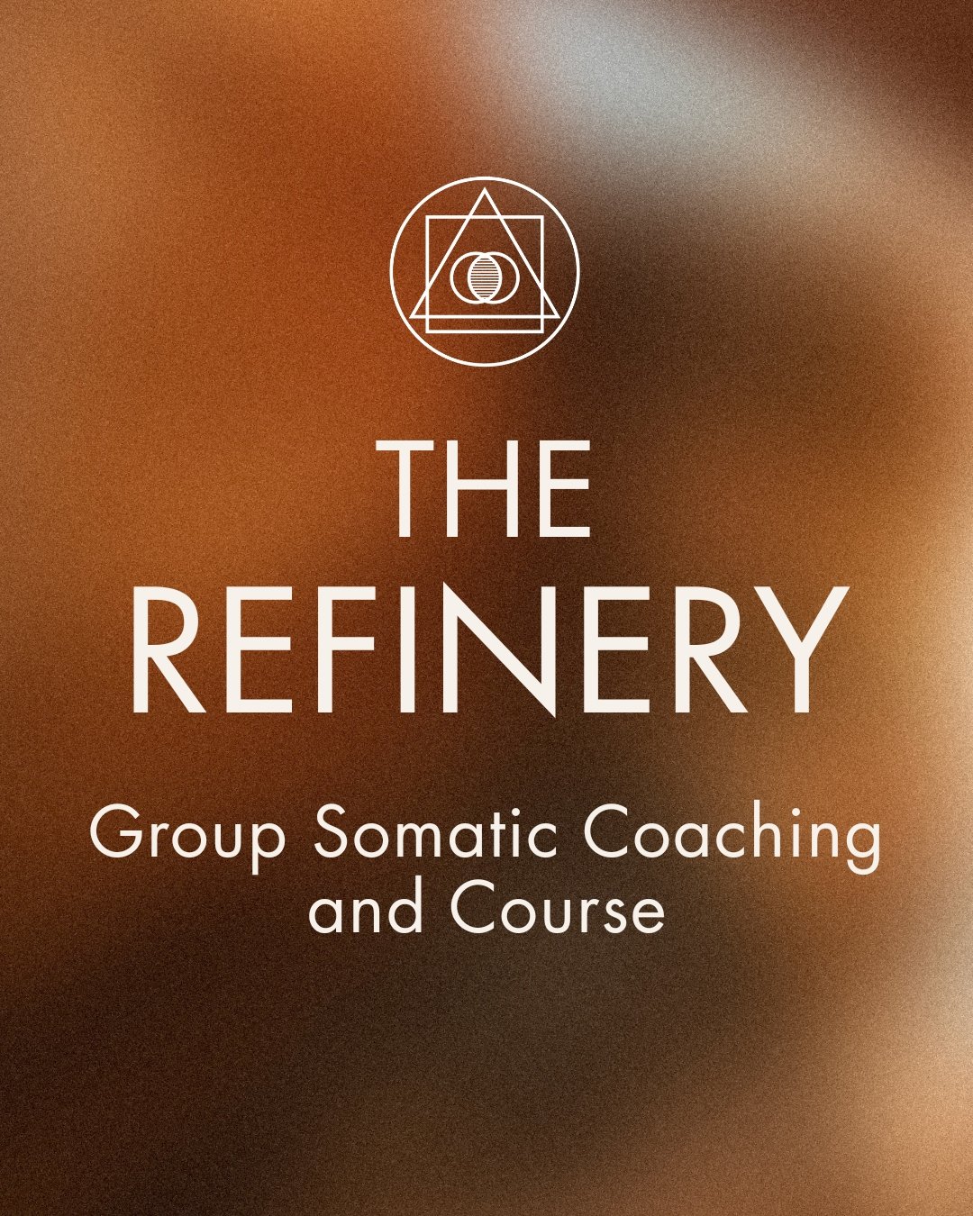 The Refinery:  Group Somatic Coaching & Course