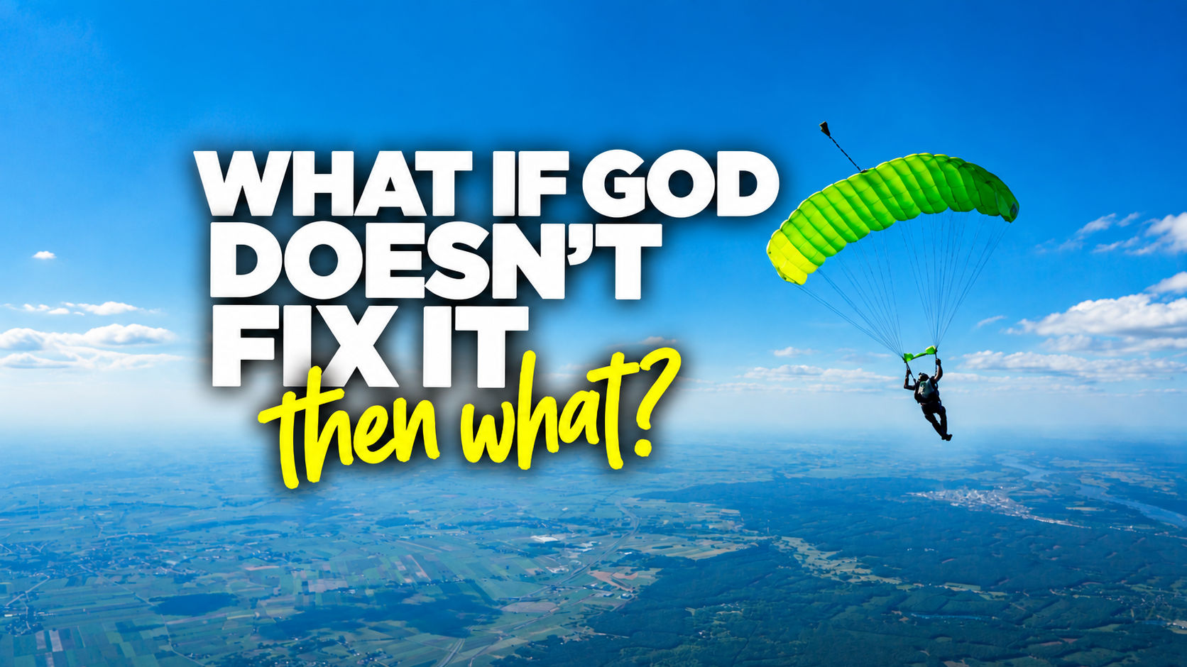What If God Doesn’t Fix It?