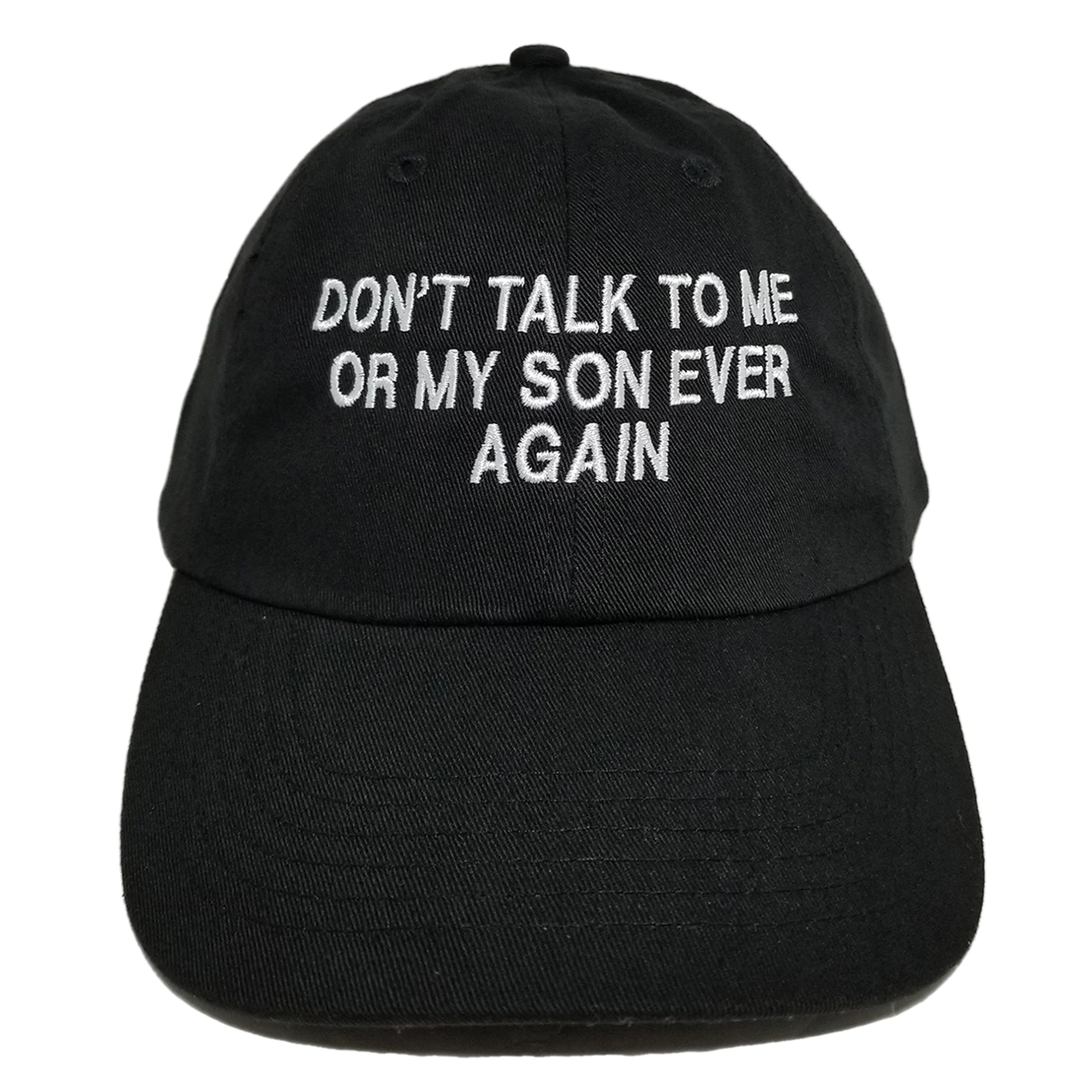 Don't Talk to me or my son Ever again Hat