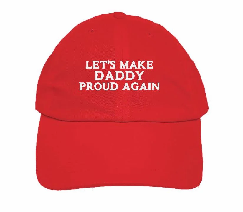 Lets Make Daddy Proud Again Hat