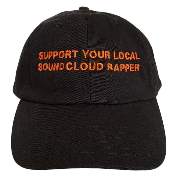 support your local sound cloud rapper - hat