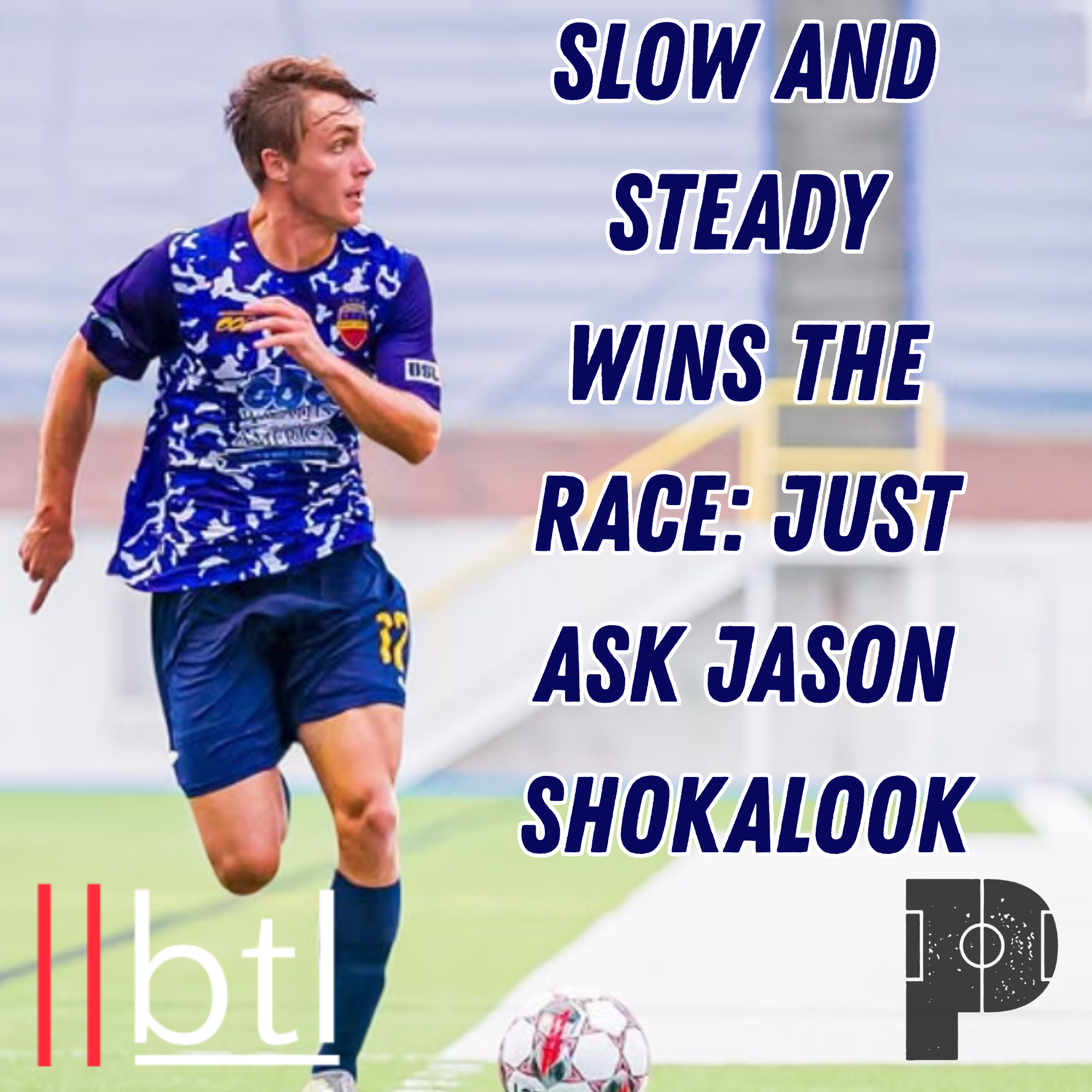 Slow and Steady Wins the Race: Just ask Jason Shokalook.