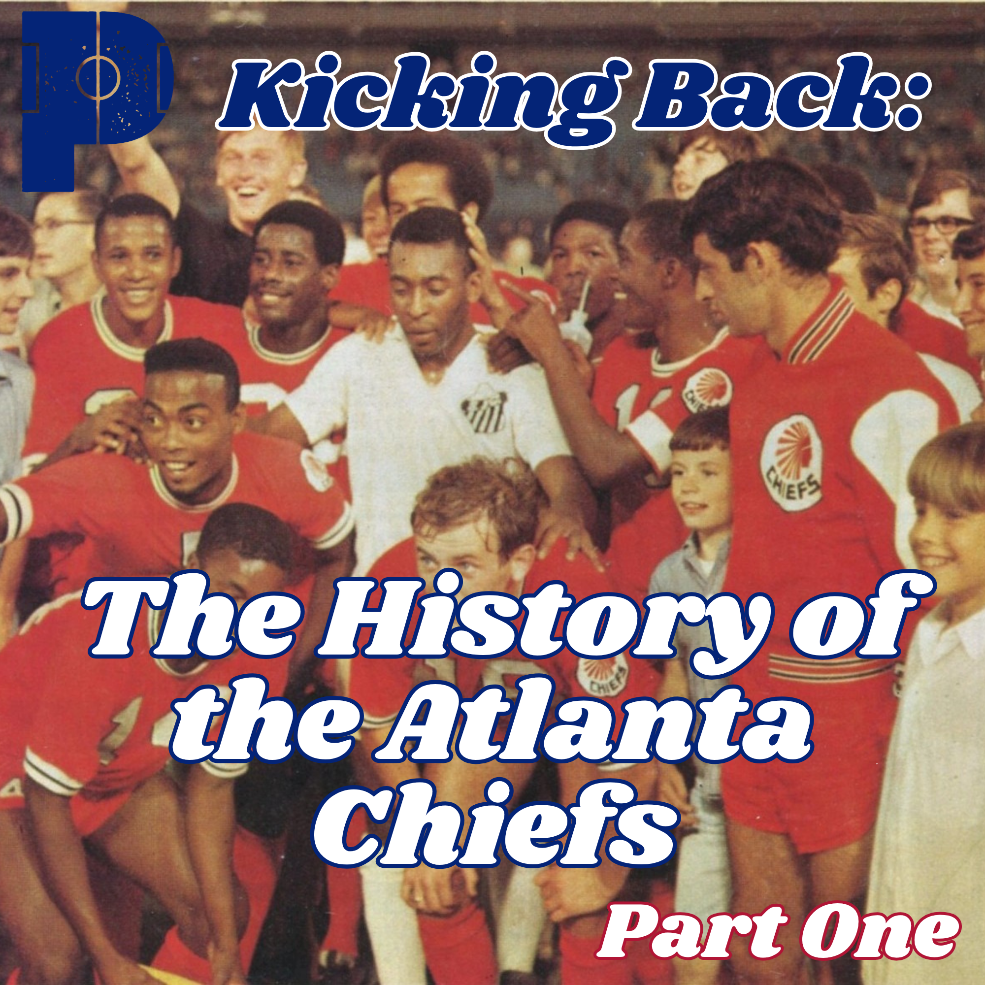 Kicking Back: The History of the Atlanta Chiefs (Part One)