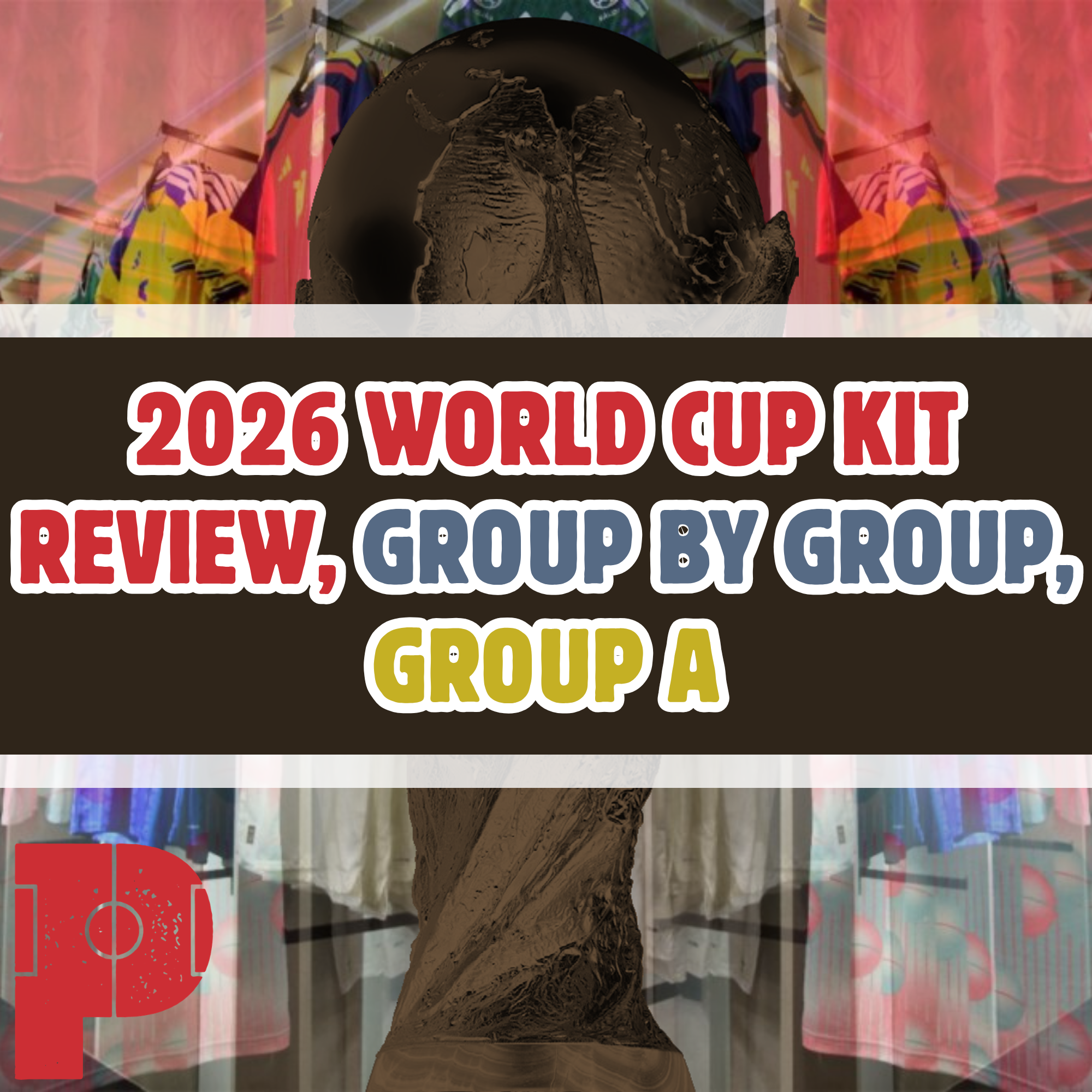 2026 World Cup Kit Review: Group by Group - Group A