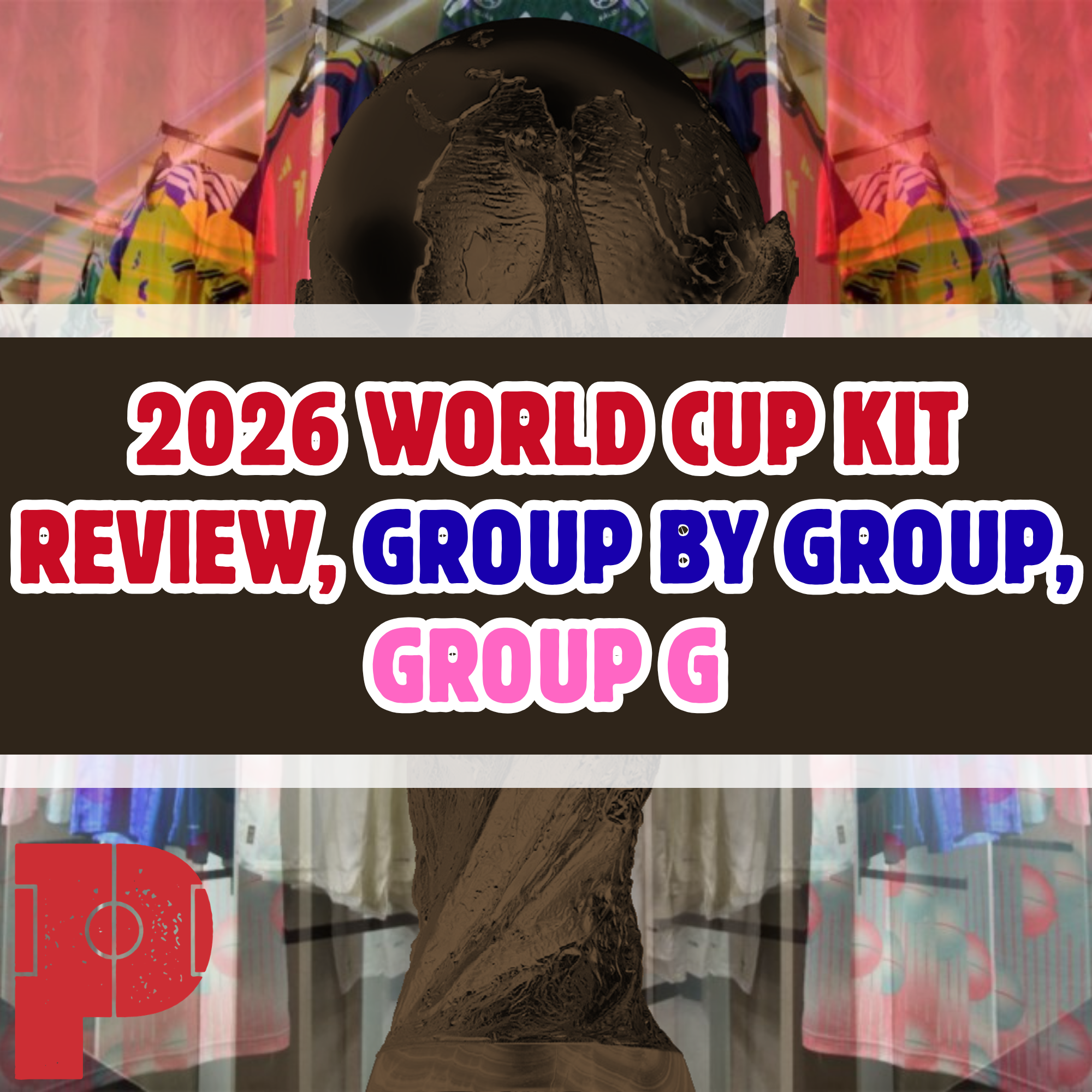 2026 World Cup Kit Review: Group by Group - Group G